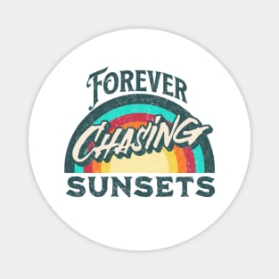 Forever Chasing Sunsets Magnet